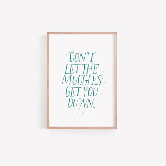 Don't Let the Muggles Get you Down Watercolor Print